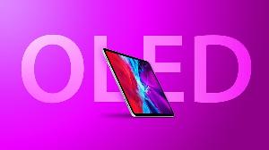 苹果正生产OLED显示屏的iPad最终原型，专注轻巧设计和改善图像