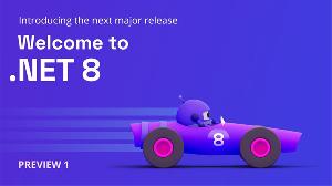 微软发布.NET 8 的首个预览版，正式版预估今年 11 月发布