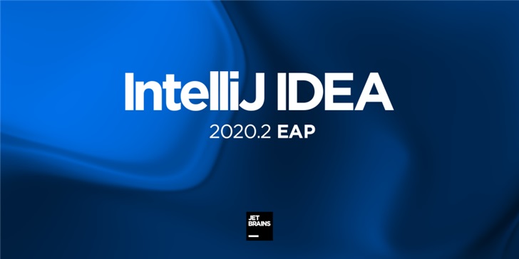 Java 开发工具  IntelliJ IDEA 2020.2抢先体验计划现已开放，将加载许多新功能