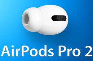 消息称苹果 AirPods Pro 2 将于 2022 年第三季度发布