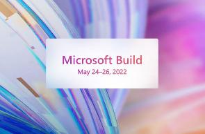 Microsoft Build 2022 将于 5 月 24 日至 26 日推出