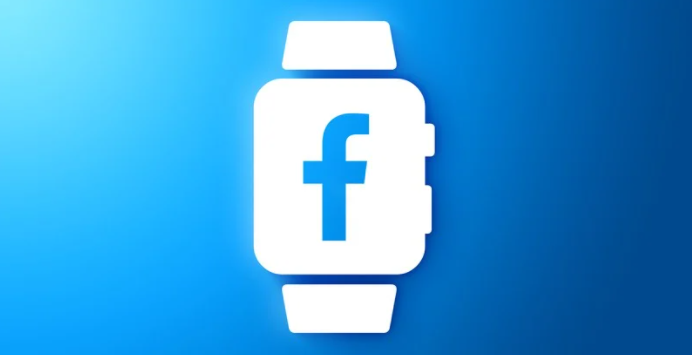 Facebook 开发新型智能手表：可视频可拍照